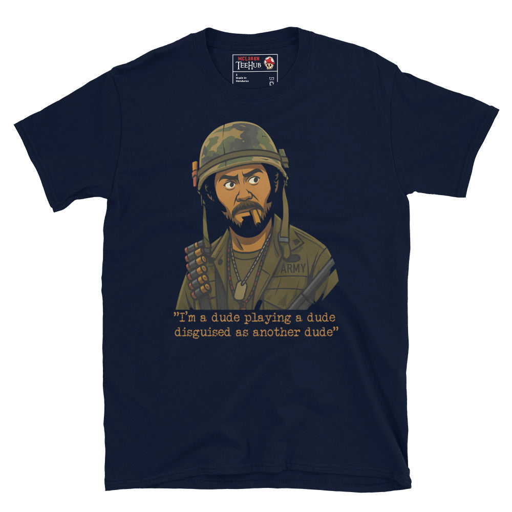 Navy blue t-shirt, Cartoon-style illustration of Kirk Lazarus from Tropic Thunder wearing military gear, with the quote 'I'm a dude playing a dude disguised as another dude' below.