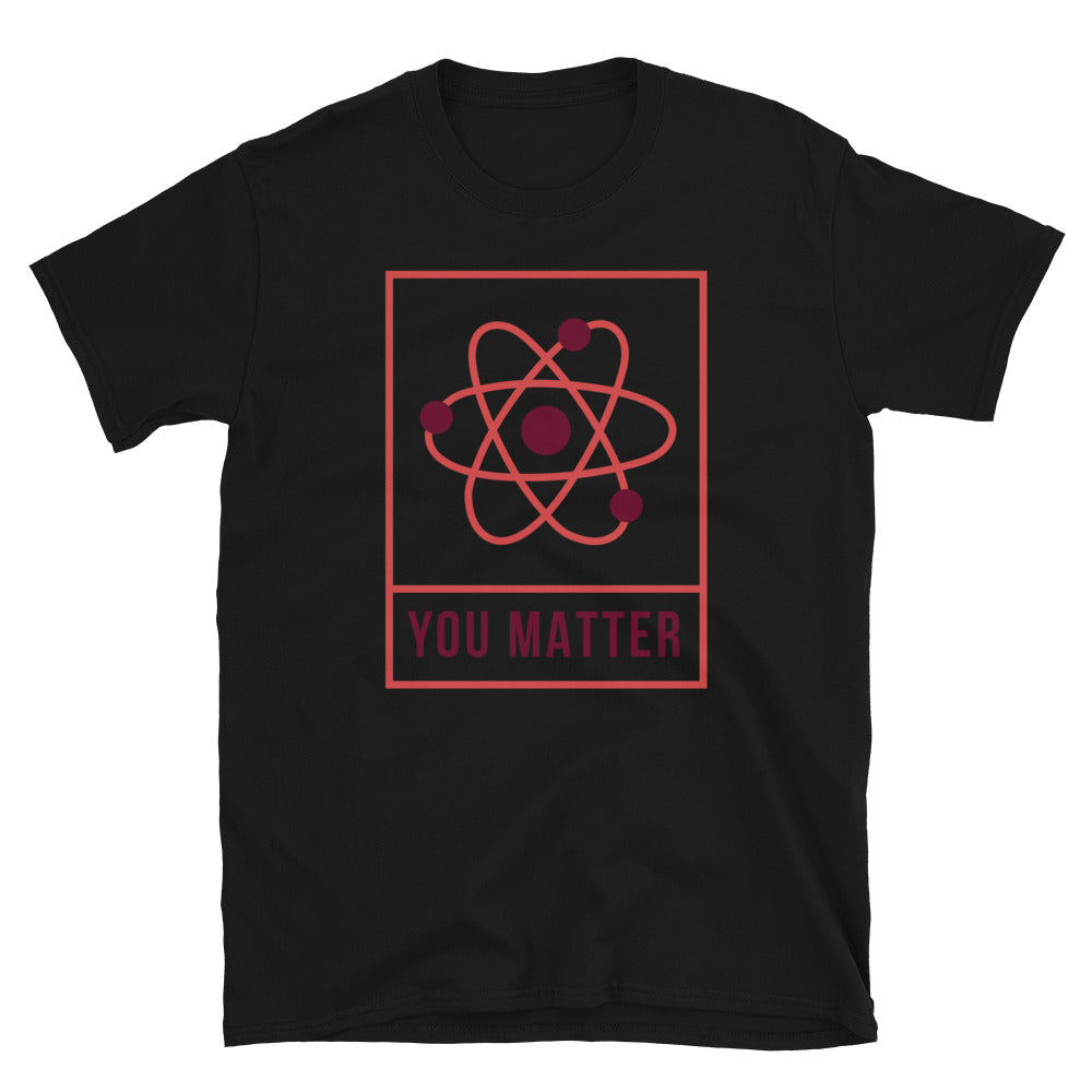 You Matter Unisex T-Shirt, You Matter t-shirt, You Matter tshirt, You Matter shirt, You Matter tee, Positivity t-shirt, Self help t-shirt - McLaren Tee Hub