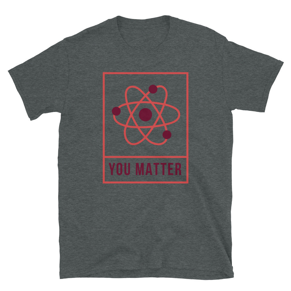 You Matter Unisex T-Shirt, You Matter t-shirt, You Matter tshirt, You Matter shirt, You Matter tee, Positivity t-shirt, Self help t-shirt - McLaren Tee Hub