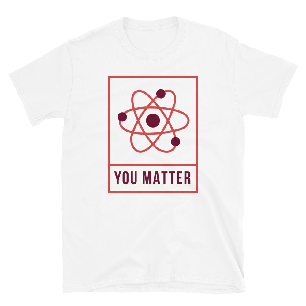 You Matter Unisex T-Shirt, You Matter t-shirt, You Matter tshirt, You Matter shirt, You Matter tee, Positivity t-shirt, Self help t-shirt - McLaren Tee Hub