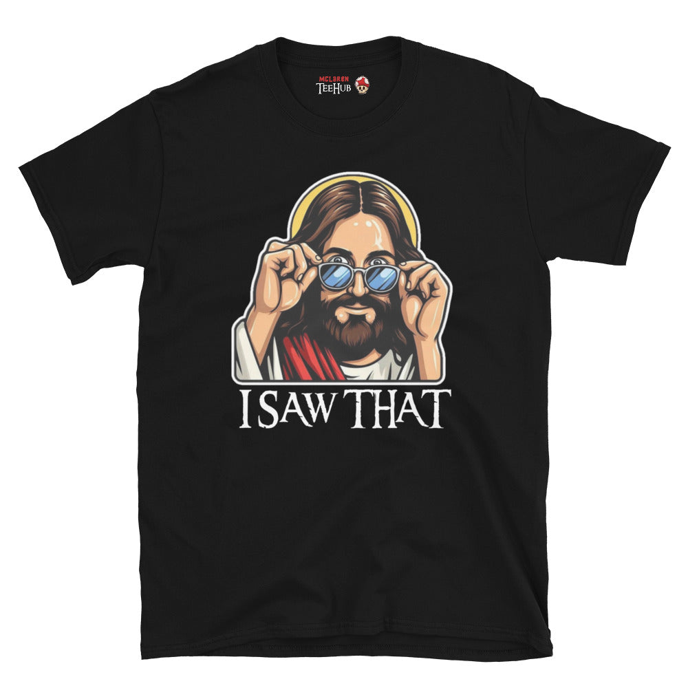 Jesus, I Saw That T-Shirt Black