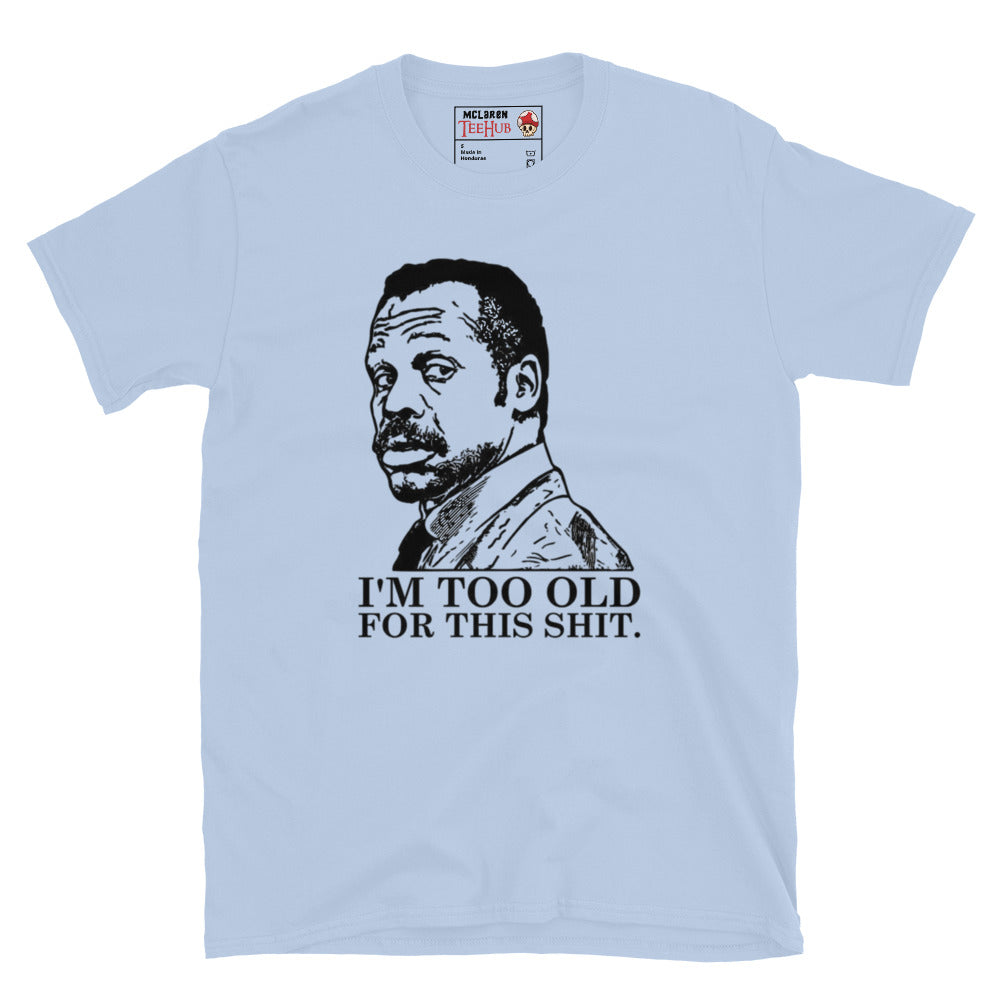 Lethal Weapon, I'm too old for this T-Shirt light blue