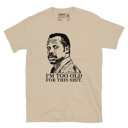 Lethal Weapon, I'm too old for this T-Shirt sand