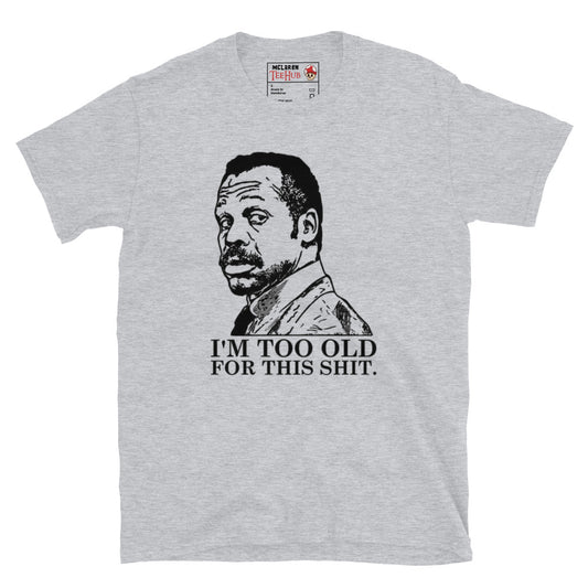 Lethal Weapon, I'm too old for this T-Shirt Sport Grey 