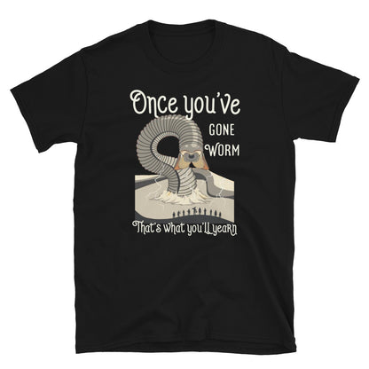 Dune T-shirt, Once you've gone worm