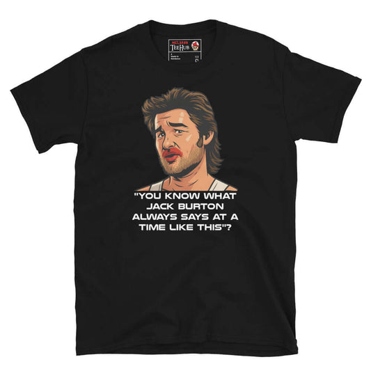 Black Jack Burton Big Trouble in Little China T-shirt featuring Kurt Russell’s character with the quote “You know what Jack Burton always says at a time like this?” – McClaren Tee Hub exclusive.