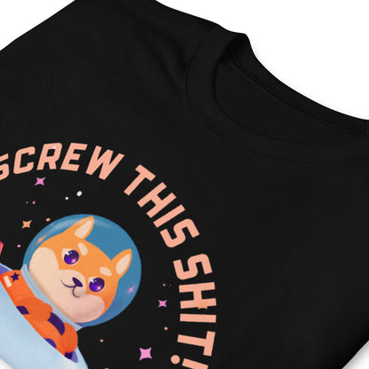 Screw This Shit Unisex T-Shirt