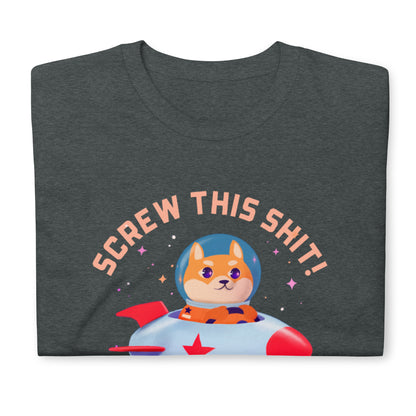 Screw This Shit Unisex T-Shirt