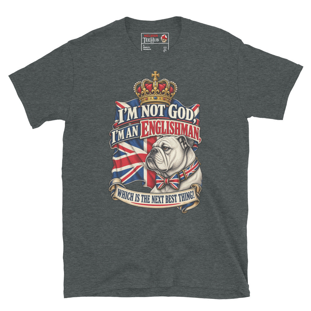 Dark Heather I'm Not God I'm An Englishman t-shirt with English Bulldog in Union Jack bow tie beneath golden royal crown and waving Union Jack flag with scroll banner typography