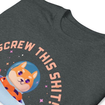 Screw This Shit Unisex T-Shirt