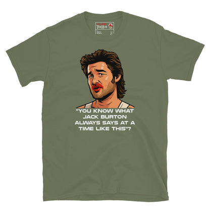 Military Green Jack Burton Big Trouble in Little China T-shirt featuring Kurt Russell’s character with the quote “You know what Jack Burton always says at a time like this?” – McClaren Tee Hub exclusive.
