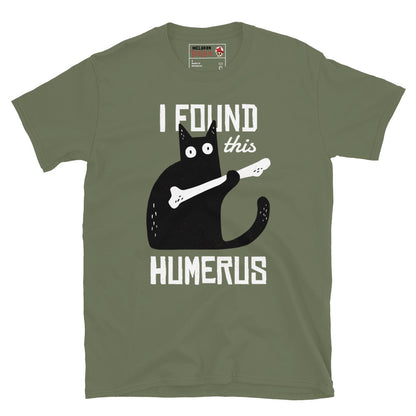 Funny cat holding skeleton bone military Green T-shirt with pun text I Found This Humerus