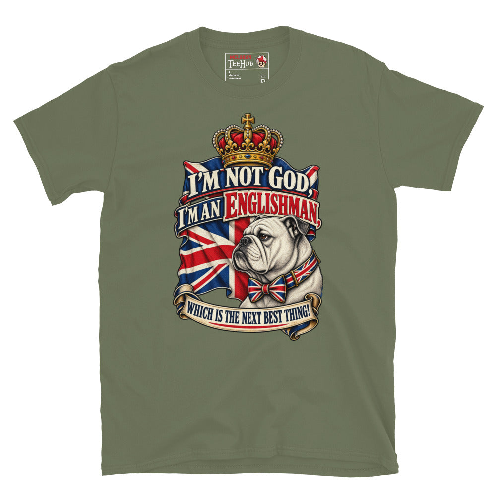 Military Green I'm Not God I'm An Englishman t-shirt with English Bulldog in Union Jack bow tie beneath golden royal crown and waving Union Jack flag with scroll banner typography