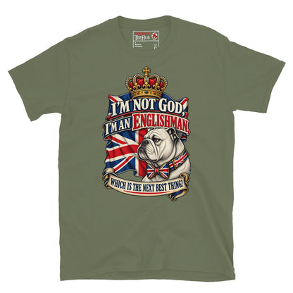 Military Green I'm Not God I'm An Englishman t-shirt with English Bulldog in Union Jack bow tie beneath golden royal crown and waving Union Jack flag with scroll banner typography