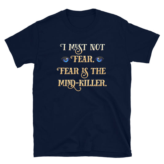 Dune t shirt. I Must Not Fear, Fear is the Mind-Killer