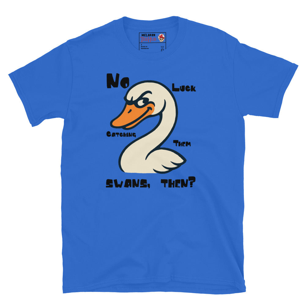 Royal Blue T-shirt featuring a cartoon swan and the quote "No Luck Catching Them Swans, Then?" from Hot Fuzz