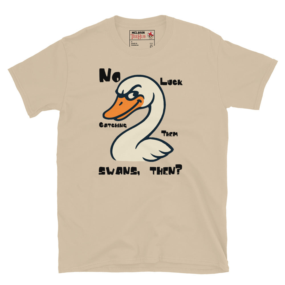 Beige T-shirt featuring a cartoon swan and the quote "No Luck Catching Them Swans, Then?" from Hot Fuzz