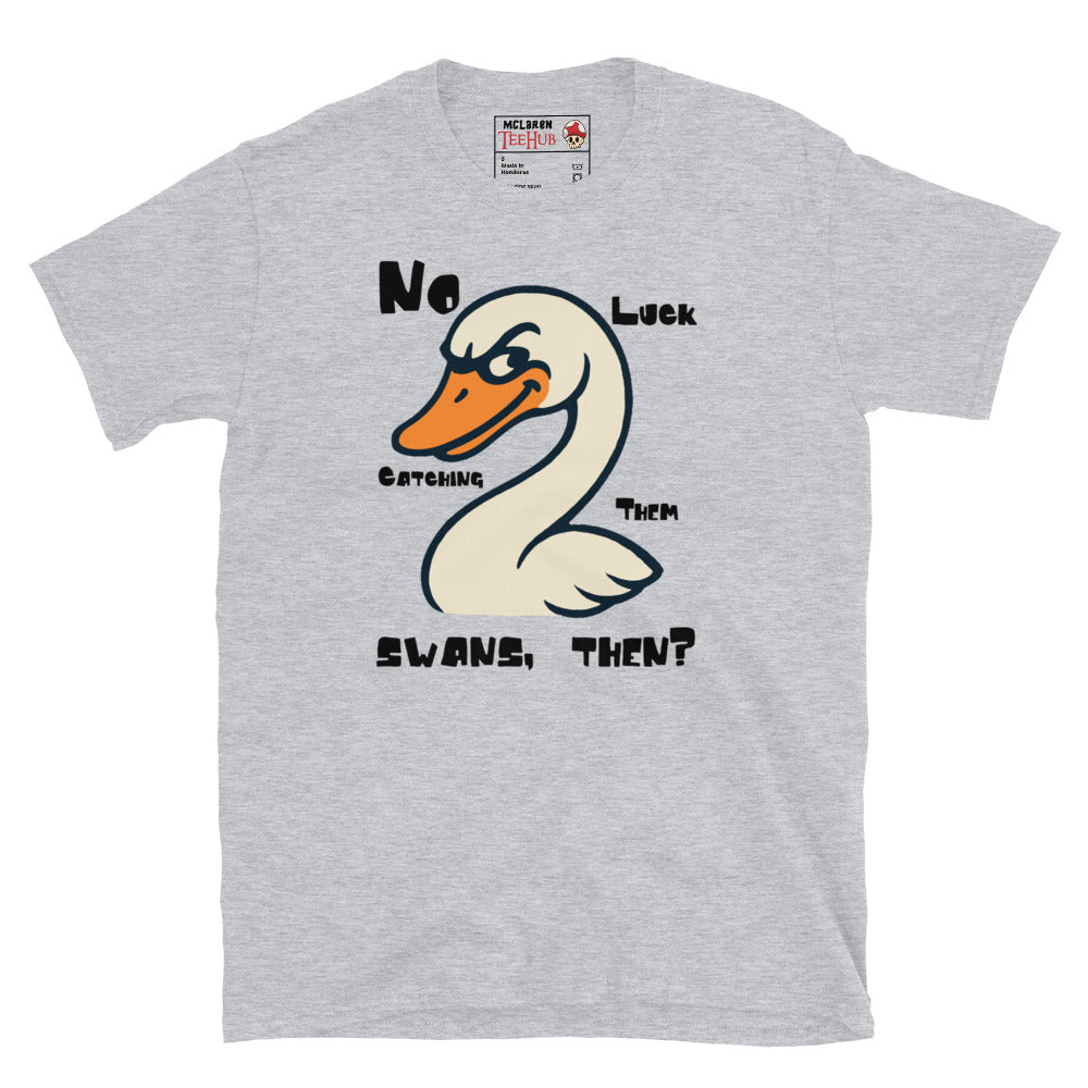 Sport grey T-shirt featuring a cartoon swan and the quote "No Luck Catching Them Swans, Then?" from Hot Fuzz