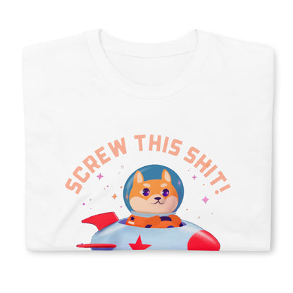 Screw This Shit Unisex T-Shirt