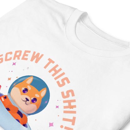 Screw This Shit Unisex T-Shirt