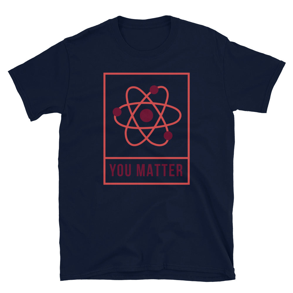 You Matter Unisex T-Shirt, You Matter t-shirt, You Matter tshirt, You Matter shirt, You Matter tee, Positivity t-shirt, Self help t-shirt - McLaren Tee Hub 
