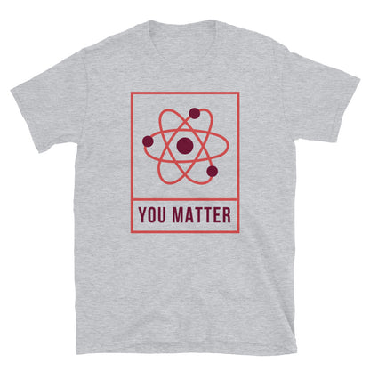 You Matter Unisex T-Shirt, You Matter t-shirt, You Matter tshirt, You Matter shirt, You Matter tee, Positivity t-shirt, Self help t-shirt - McLaren Tee Hub 