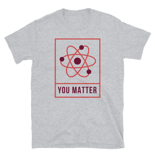 You Matter Unisex T-Shirt, You Matter t-shirt, You Matter tshirt, You Matter shirt, You Matter tee, Positivity t-shirt, Self help t-shirt - McLaren Tee Hub 